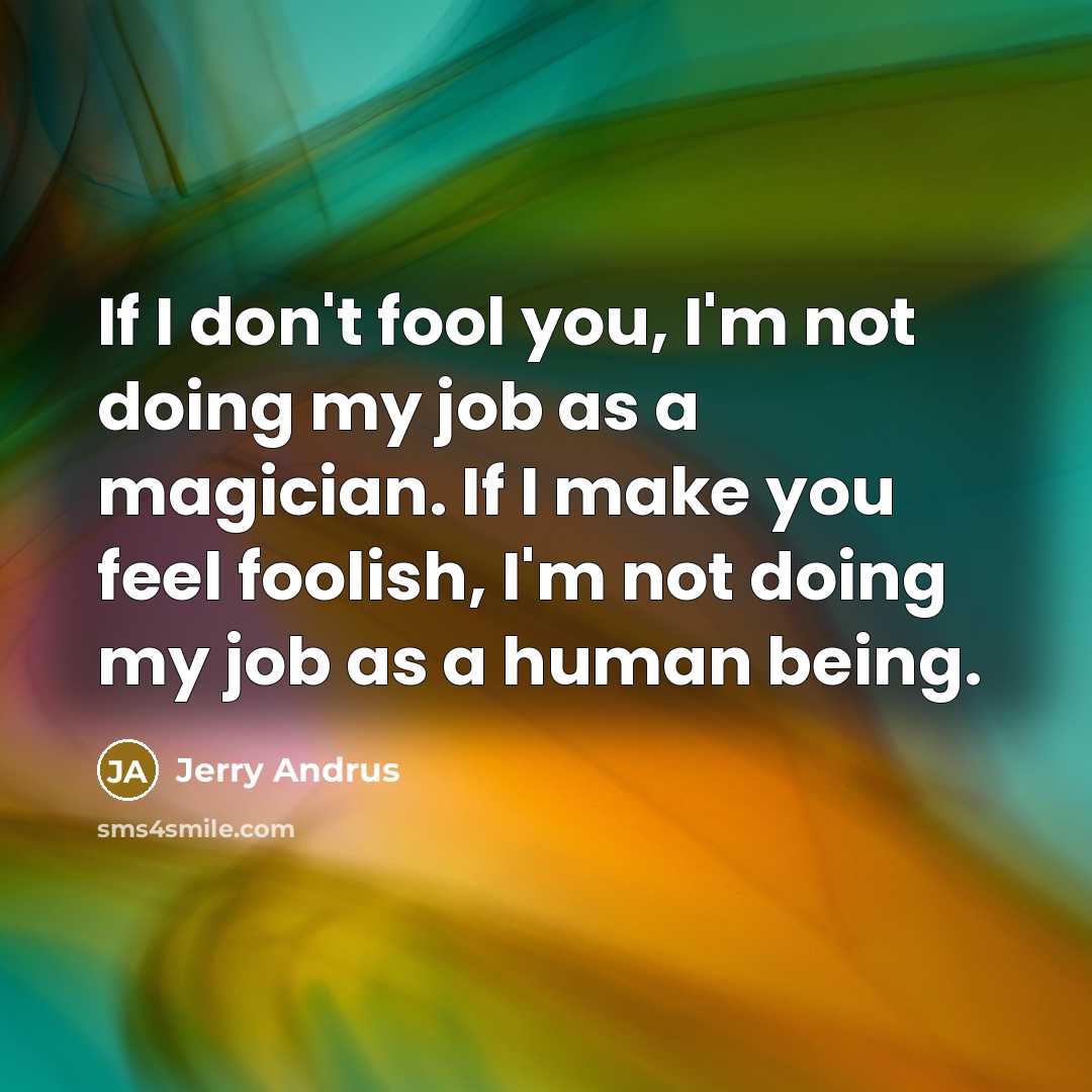 “If I don't fool you, I'm not doing my job…” quote by Jerry Andrus