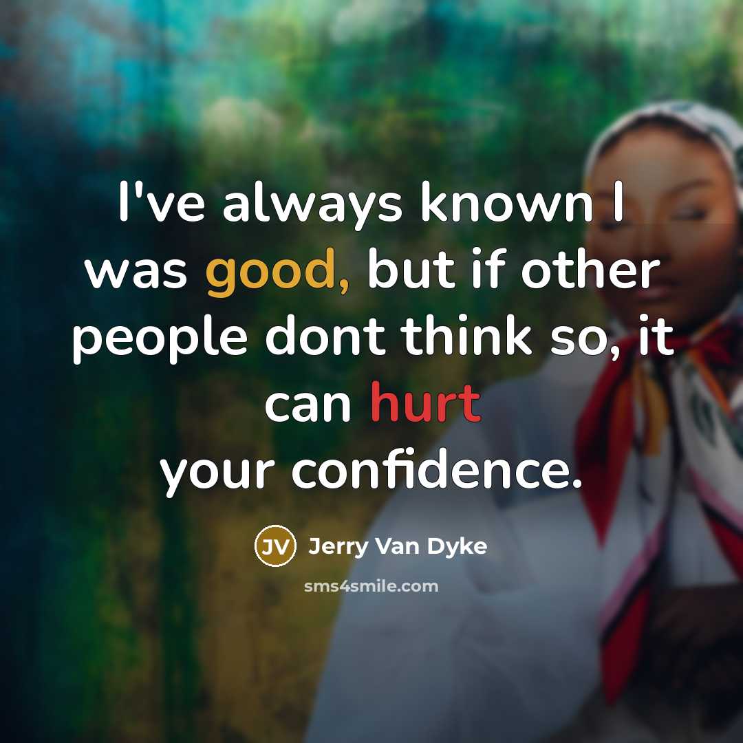 “I've always known I was good, but if other people…” quote by Jerry Van Dyke