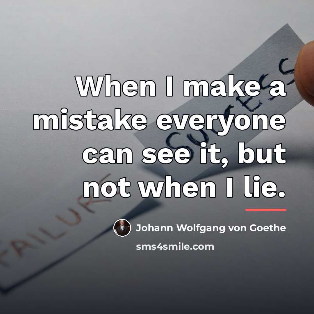 “When I make a mistake everyone can see it, but…” quote by Johann Wolfgang von Goethe