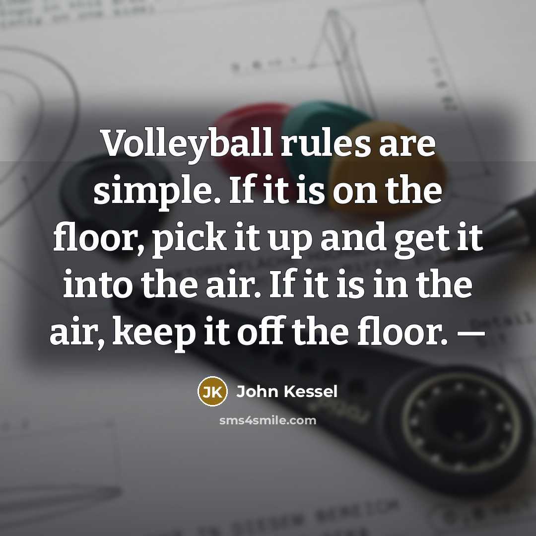 “Volleyball rules are simple. If it is on the floor,…” quote by John Kessel