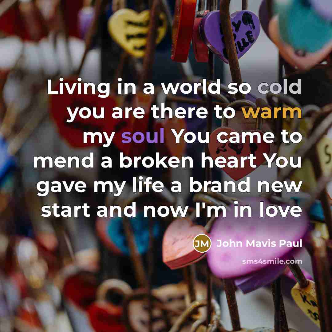 “Living in a world so cold you are there to…” quote by John Mavis Paul