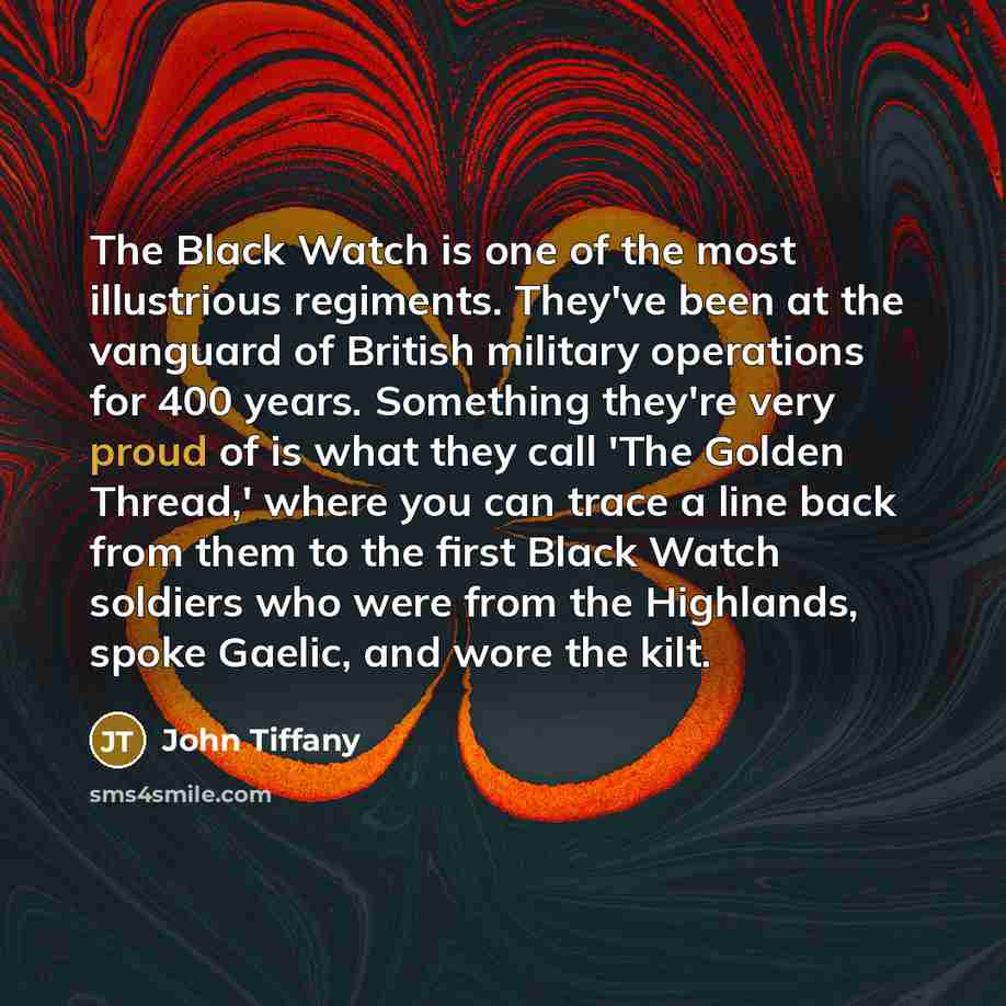 “The Black Watch is one of the most illustrious regiments.…” quote by John Tiffany