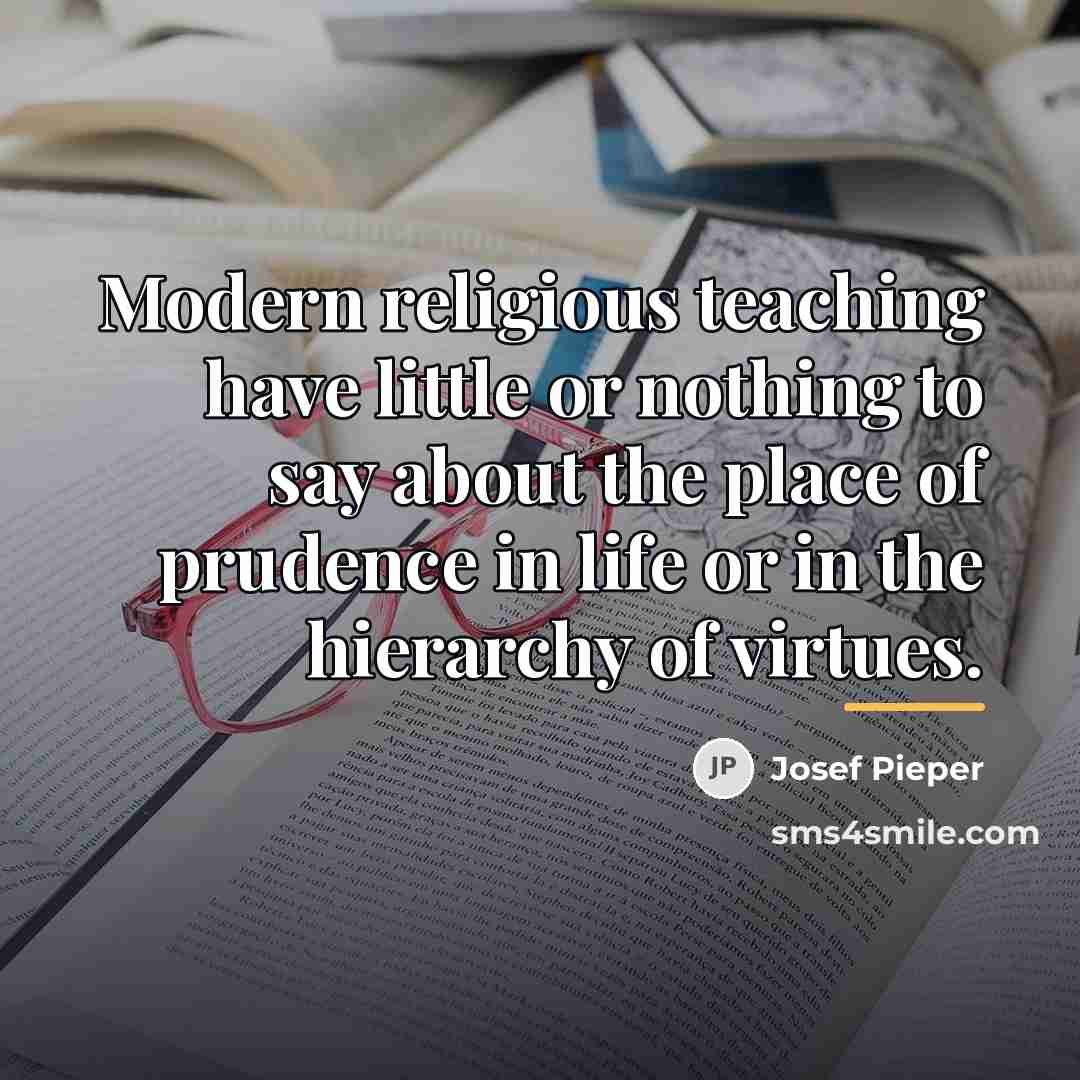 “Modern religious teaching have little or nothing to say about…” quote by Josef Pieper