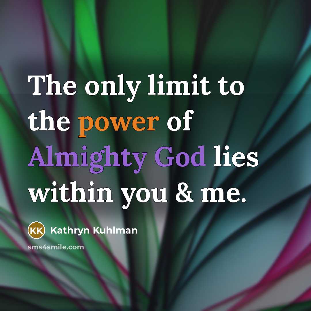 “The only limit to the power of Almighty God lies…” quote by Kathryn Kuhlman