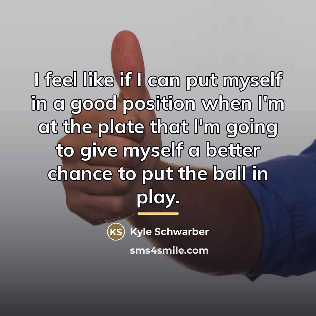 “I feel like if I can put myself in a…” quote by Kyle Schwarber