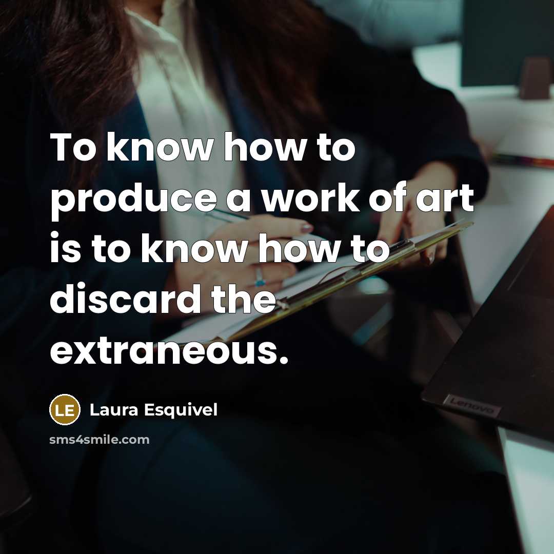 “To know how to produce a work of art is…” quote by Laura Esquivel