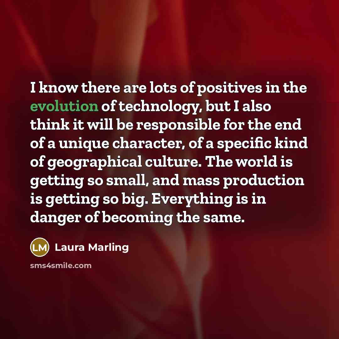 “I know there are lots of positives in the evolution…” quote by Laura Marling
