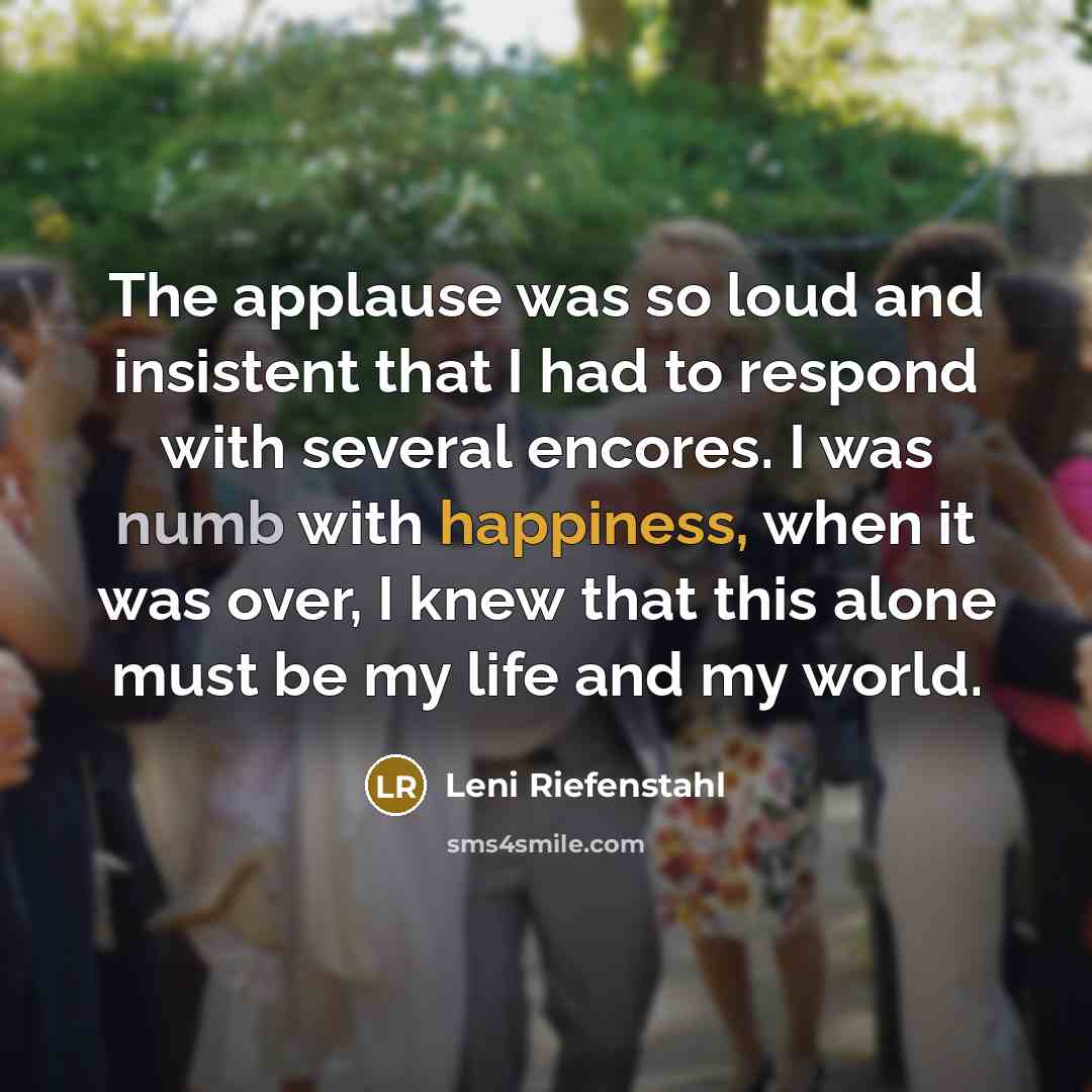 “The applause was so loud and insistent that I had…” quote by Leni Riefenstahl