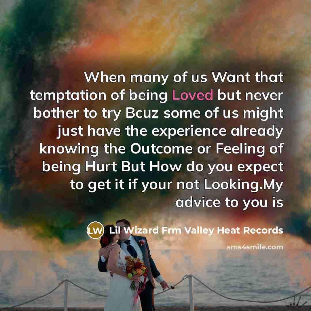 “When many of us Want that temptation of being Loved…” quote by Lil Wizard Frm Valley Heat Records