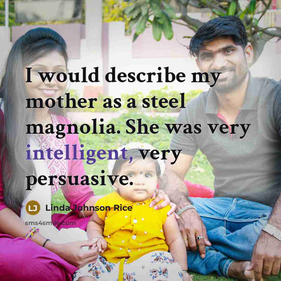 “I would describe my mother as a steel magnolia. She…” quote by Linda Johnson Rice