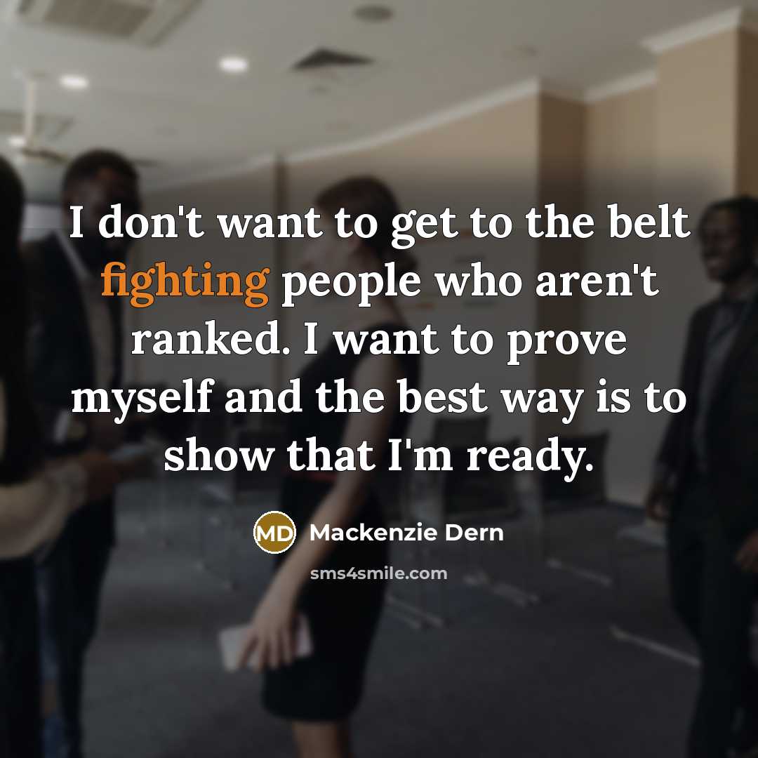 “I don't want to get to the belt fighting people…” quote by Mackenzie Dern