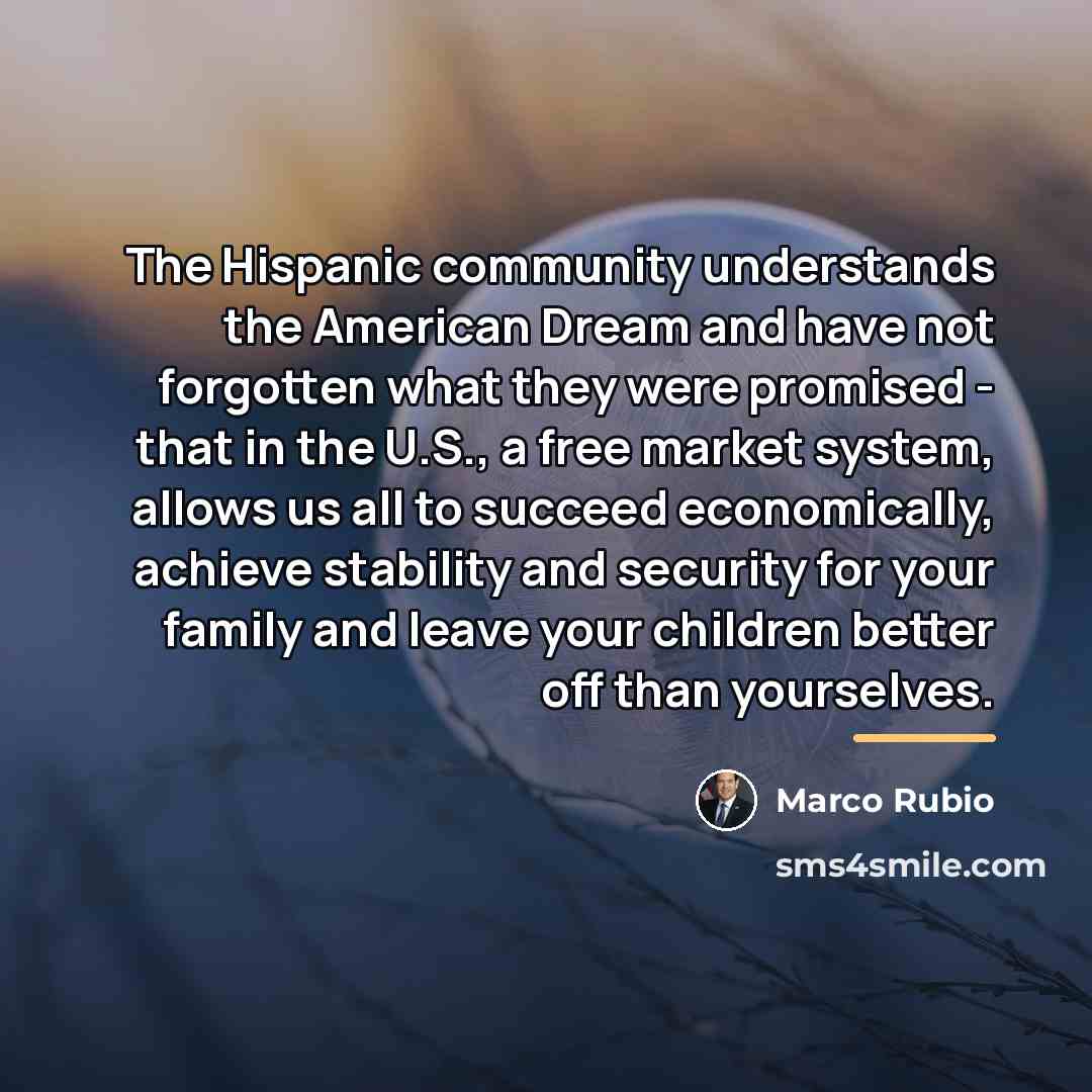 “The Hispanic community understands the American Dream and have not…” quote by Marco Rubio
