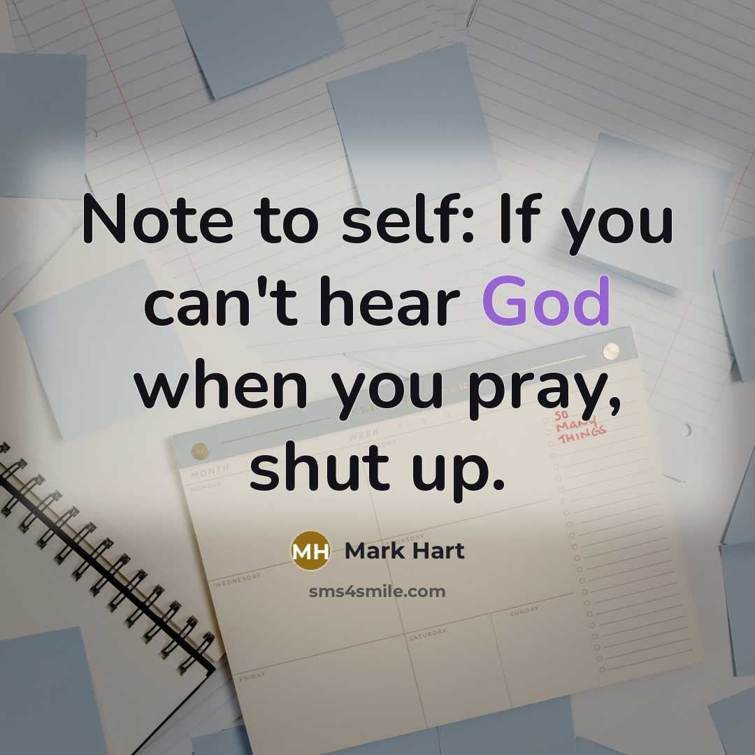 “Note to self: If you can't hear God when you…” quote by Mark Hart