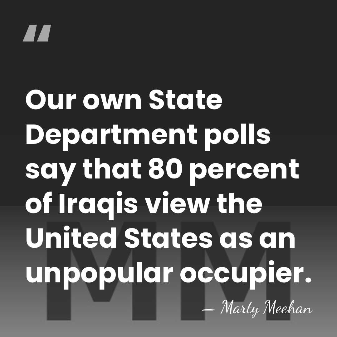 Our own State Department polls say that 80 percent of Iraqis view&hellip; - Marty Meehan