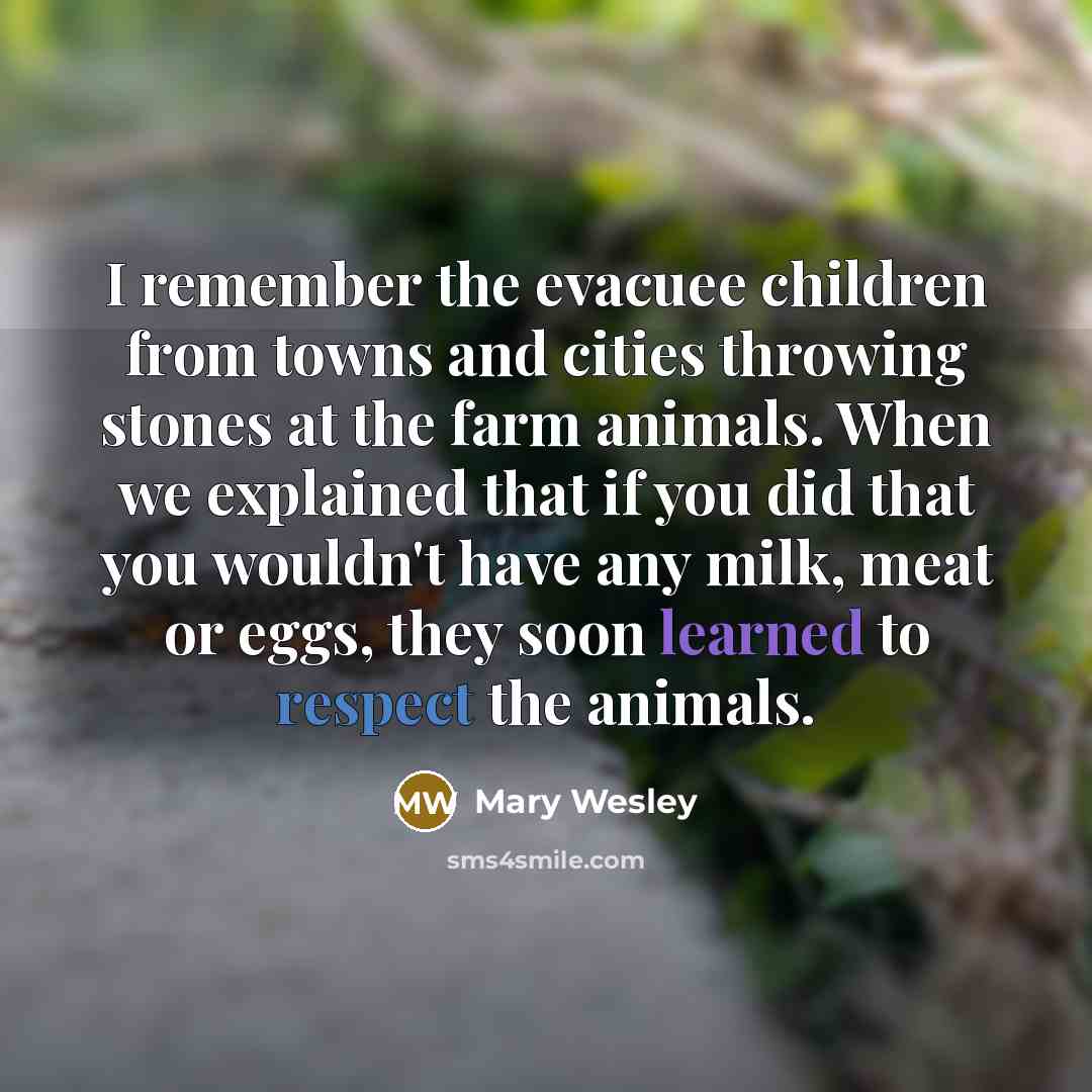 “I remember the evacuee children from towns and cities throwing…” quote by Mary Wesley