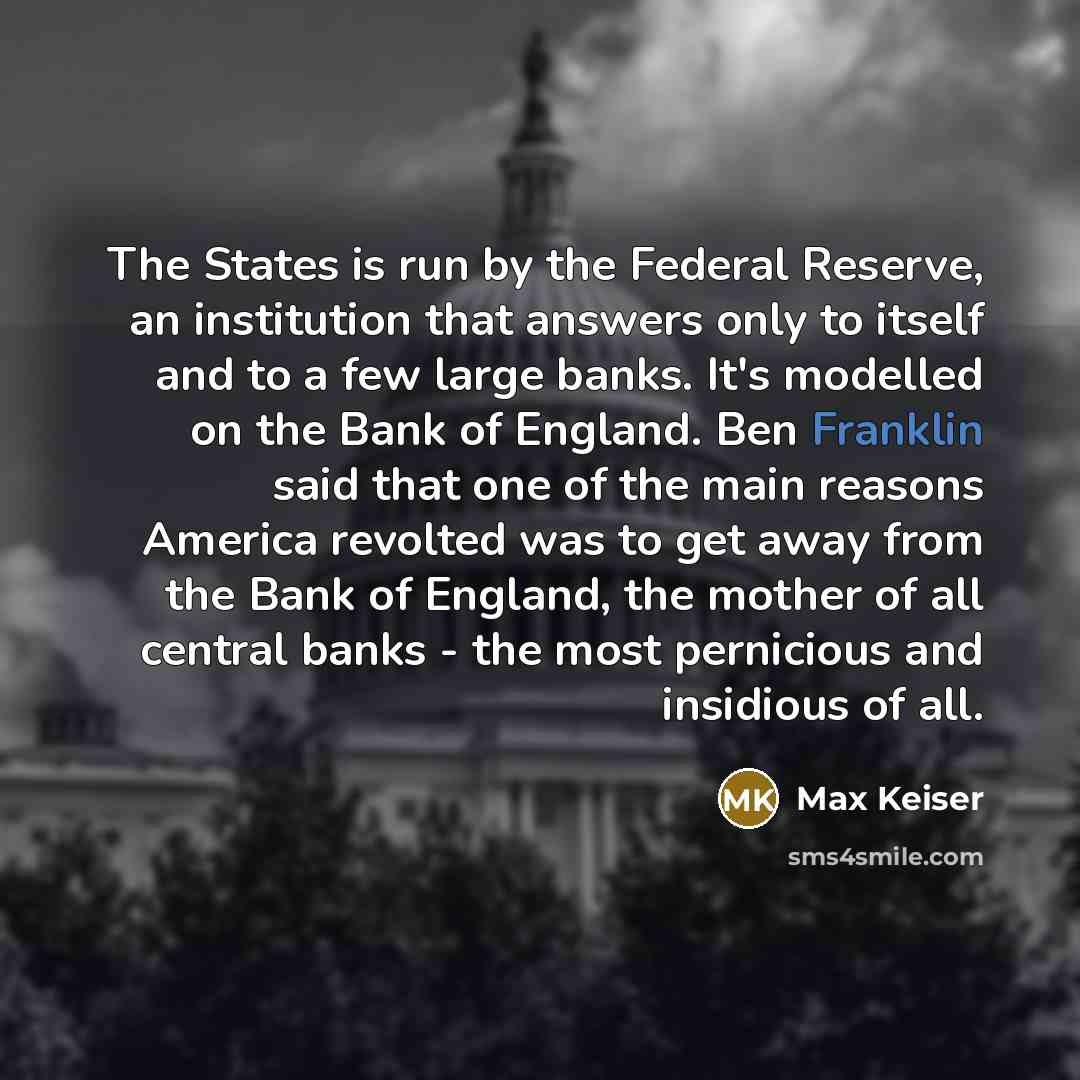 “The States is run by the Federal Reserve, an institution…” quote by Max Keiser