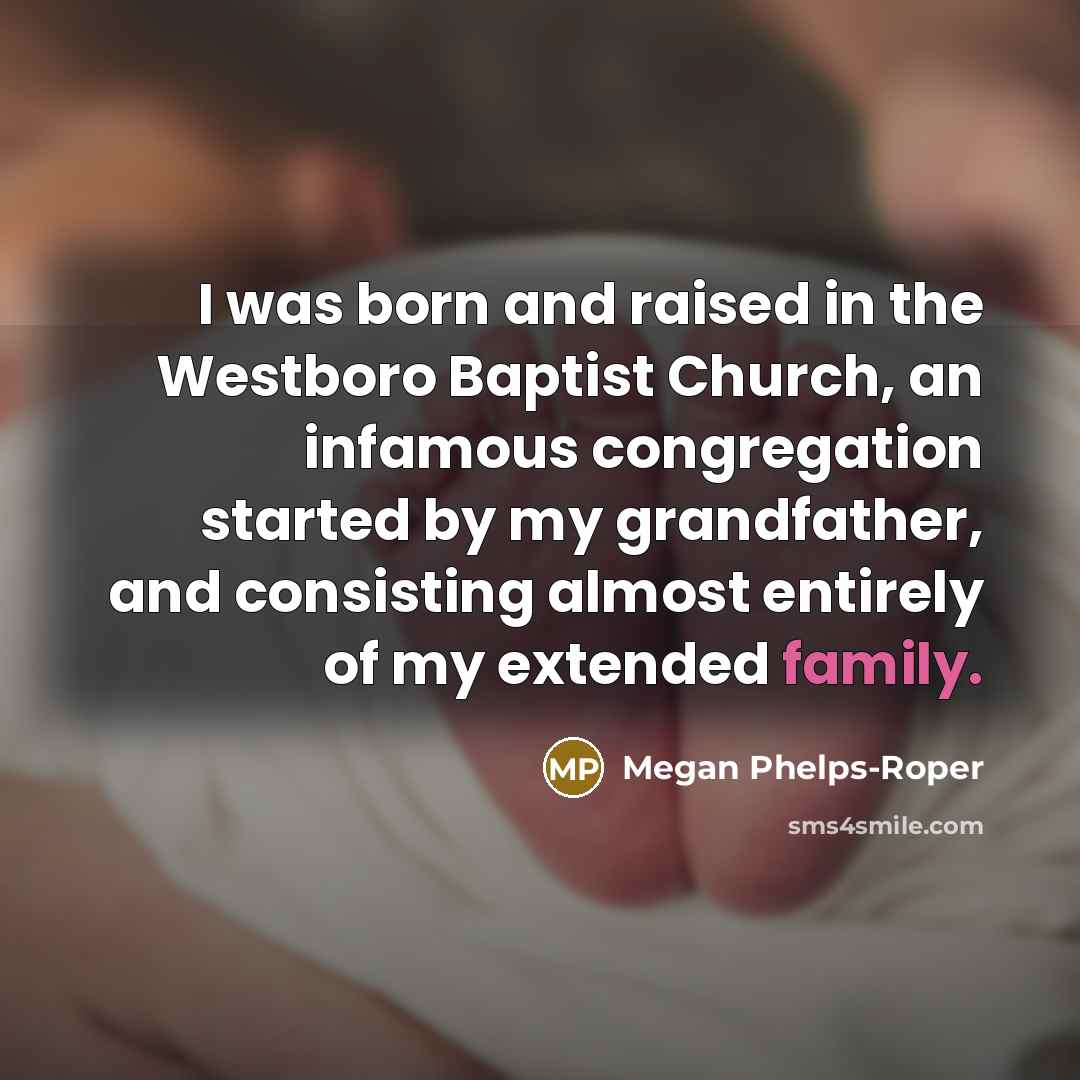 “I was born and raised in the Westboro Baptist Church,…” quote by Megan Phelps-Roper
