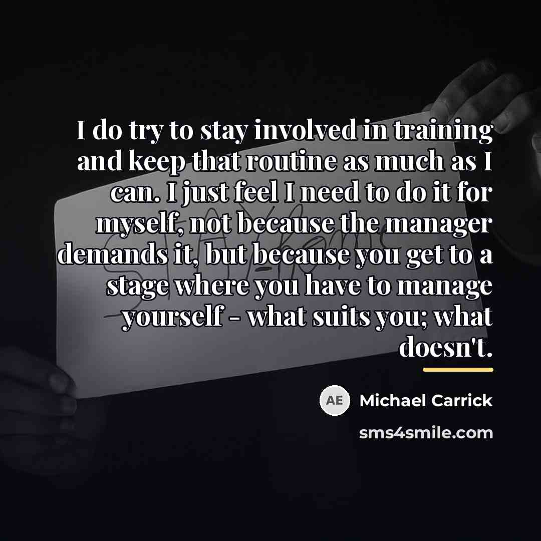 “I do try to stay involved in training and keep…” quote by Michael Carrick
