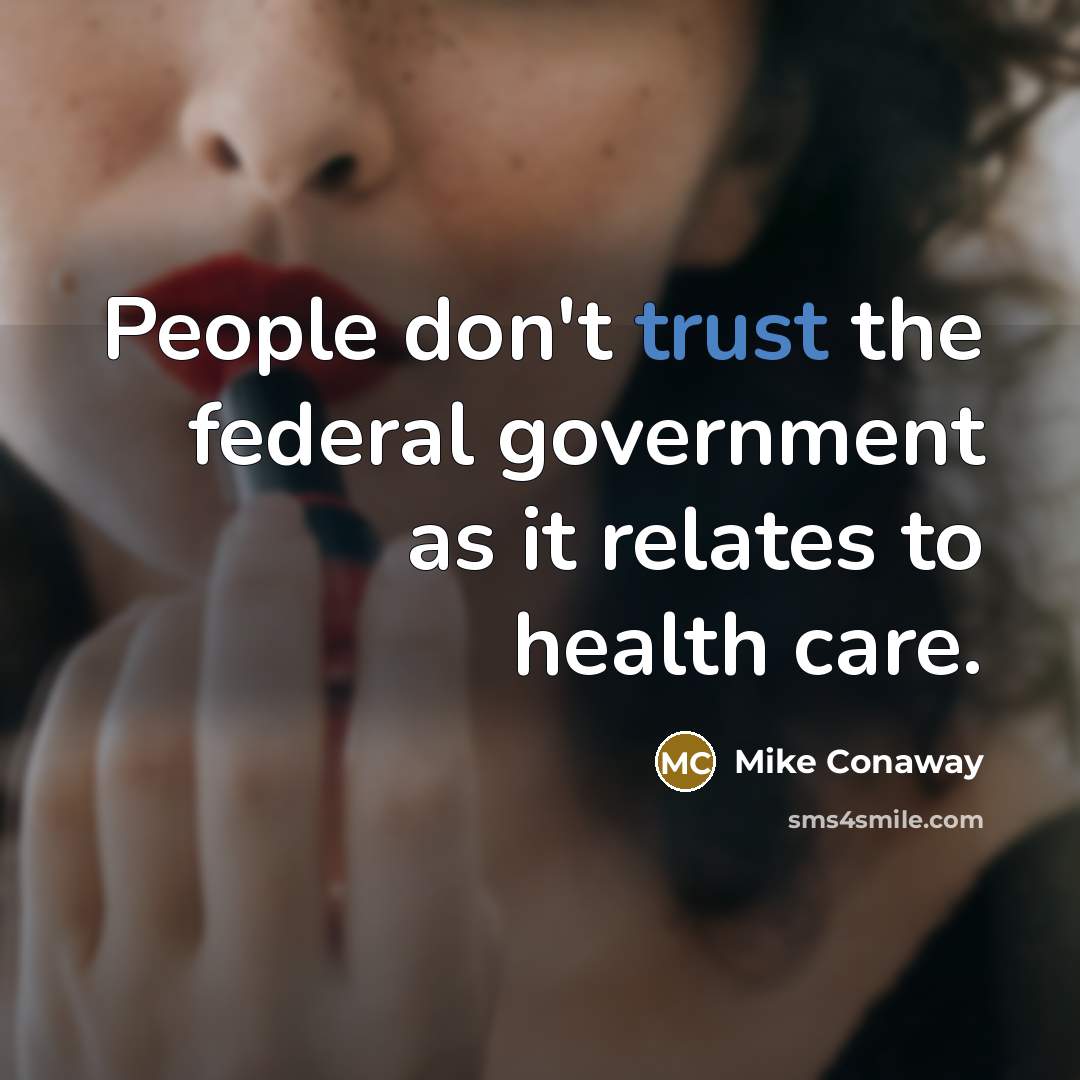 “People don't trust the federal government as it relates to…” quote by Mike Conaway