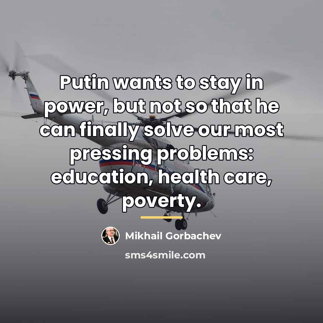 “Putin wants to stay in power, but not so that…” quote by Mikhail Gorbachev