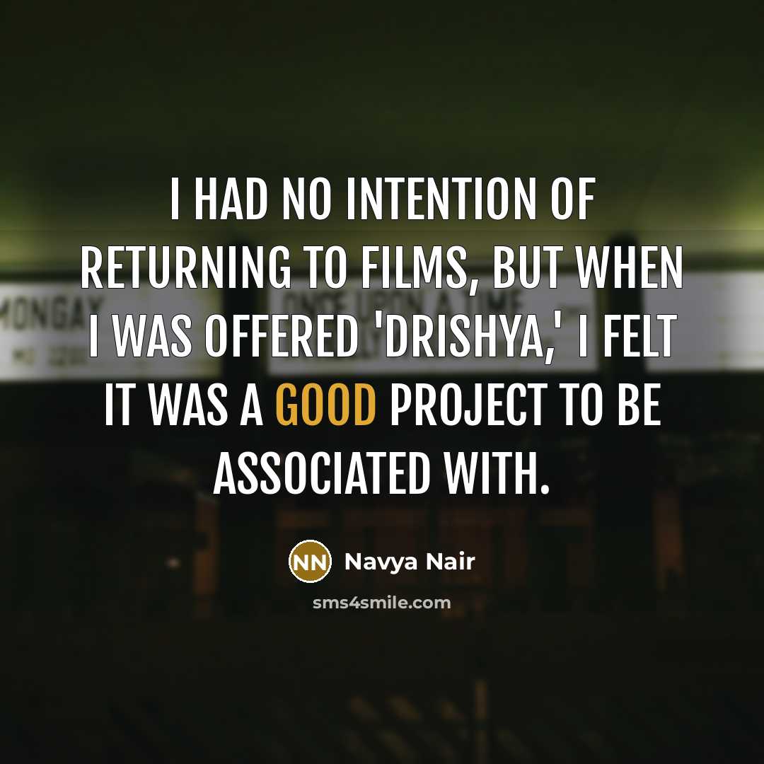 “I had no intention of returning to films, but when…” quote by Navya Nair