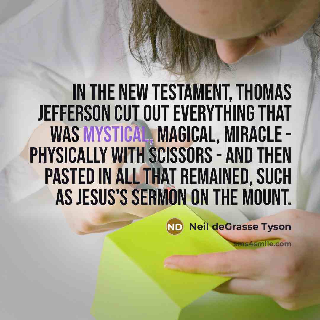 “In the New Testament, Thomas Jefferson cut out everything that…” quote by Neil deGrasse Tyson