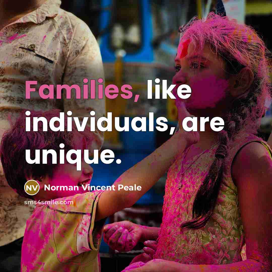 “Families, like individuals, are unique.” quote by Norman Vincent Peale