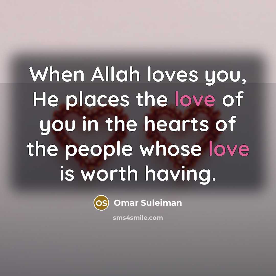 “When Allah loves you, He places the love of you…” quote by Omar Suleiman