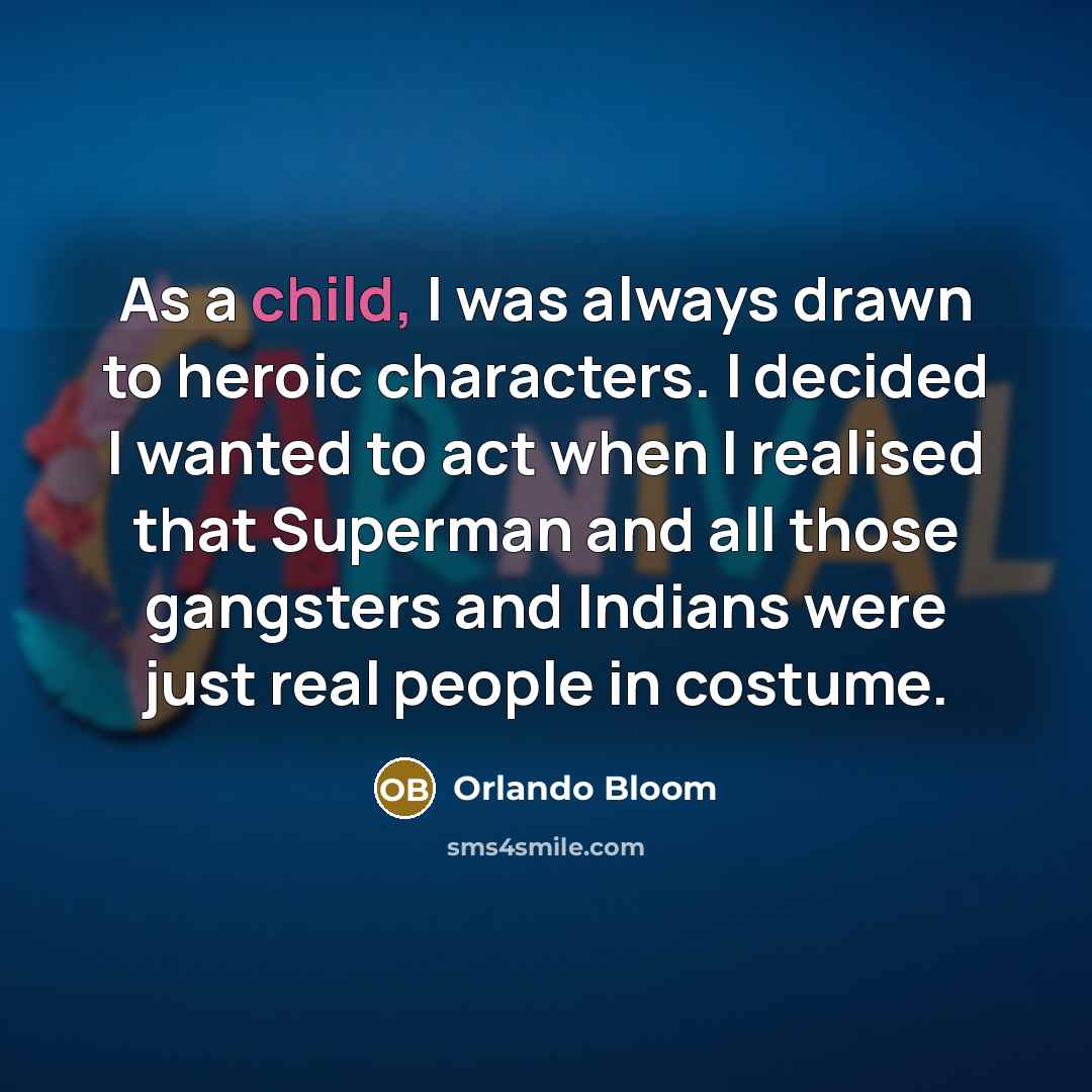 “As a child, I was always drawn to heroic characters.…” quote by Orlando Bloom