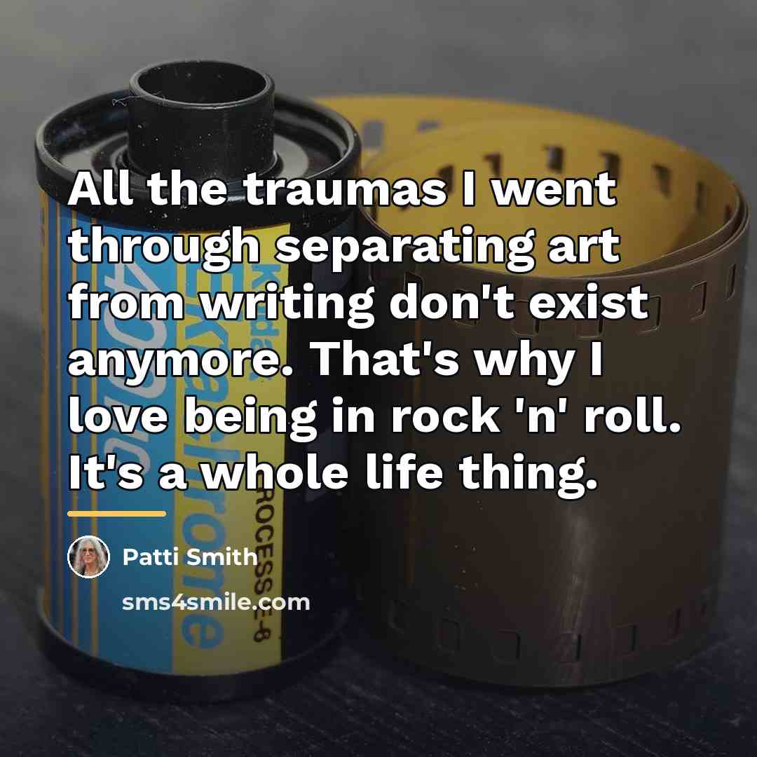 “All the traumas I went through separating art from writing…” quote by Patti Smith