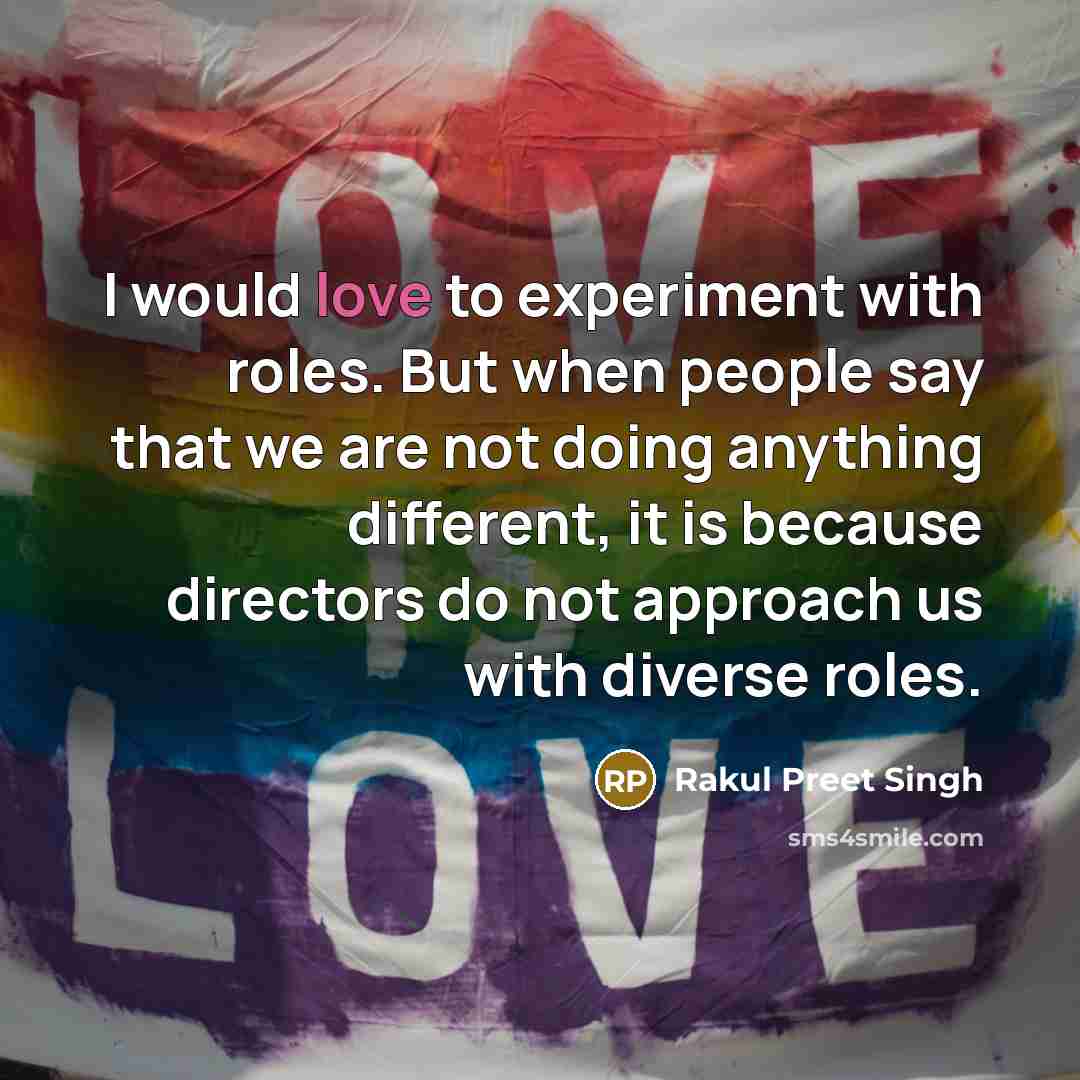 “I would love to experiment with roles. But when people…” quote by Rakul Preet Singh