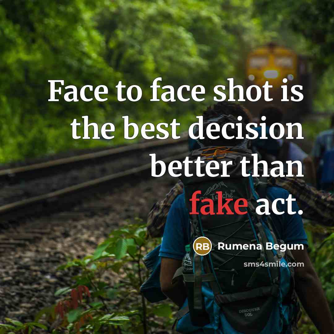 “Face to face shot is the best decision better than fake act.” quote by Rumena Begum