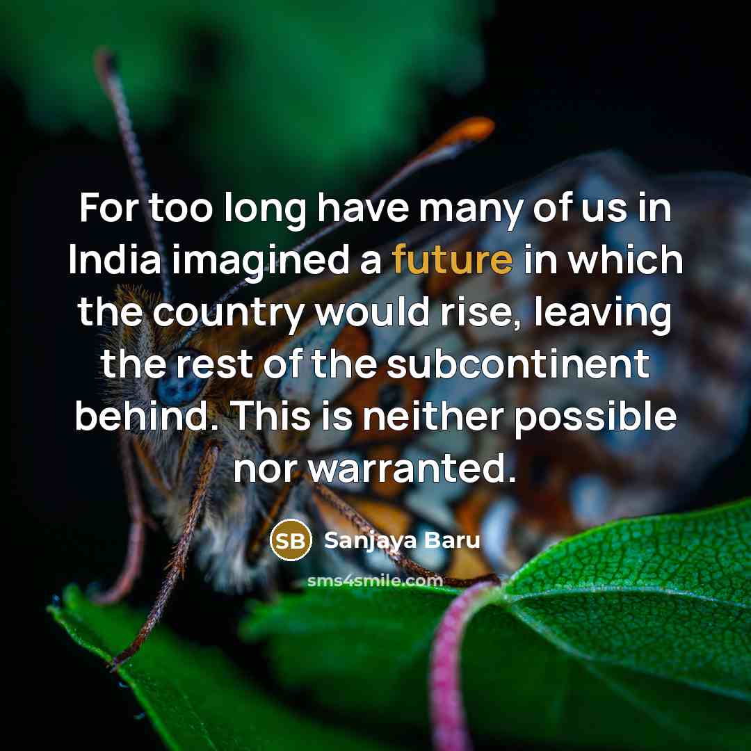 “For too long have many of us in India imagined…” quote by Sanjaya Baru