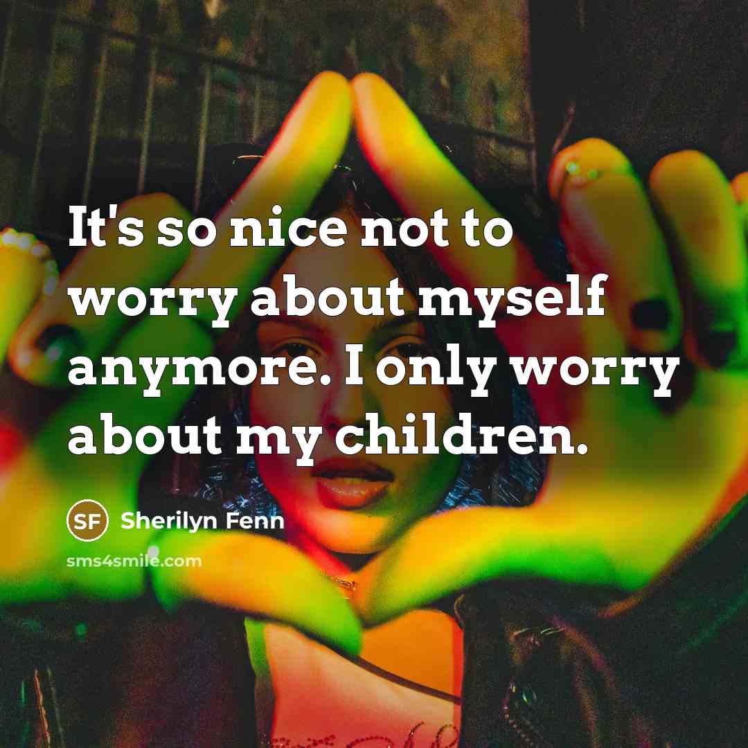 “It's so nice not to worry about myself anymore. I…” quote by Sherilyn Fenn