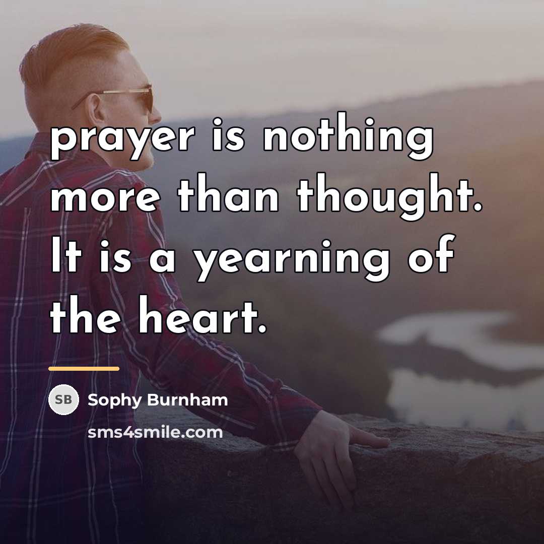 “prayer is nothing more than thought. It is a yearning…” quote by Sophy Burnham