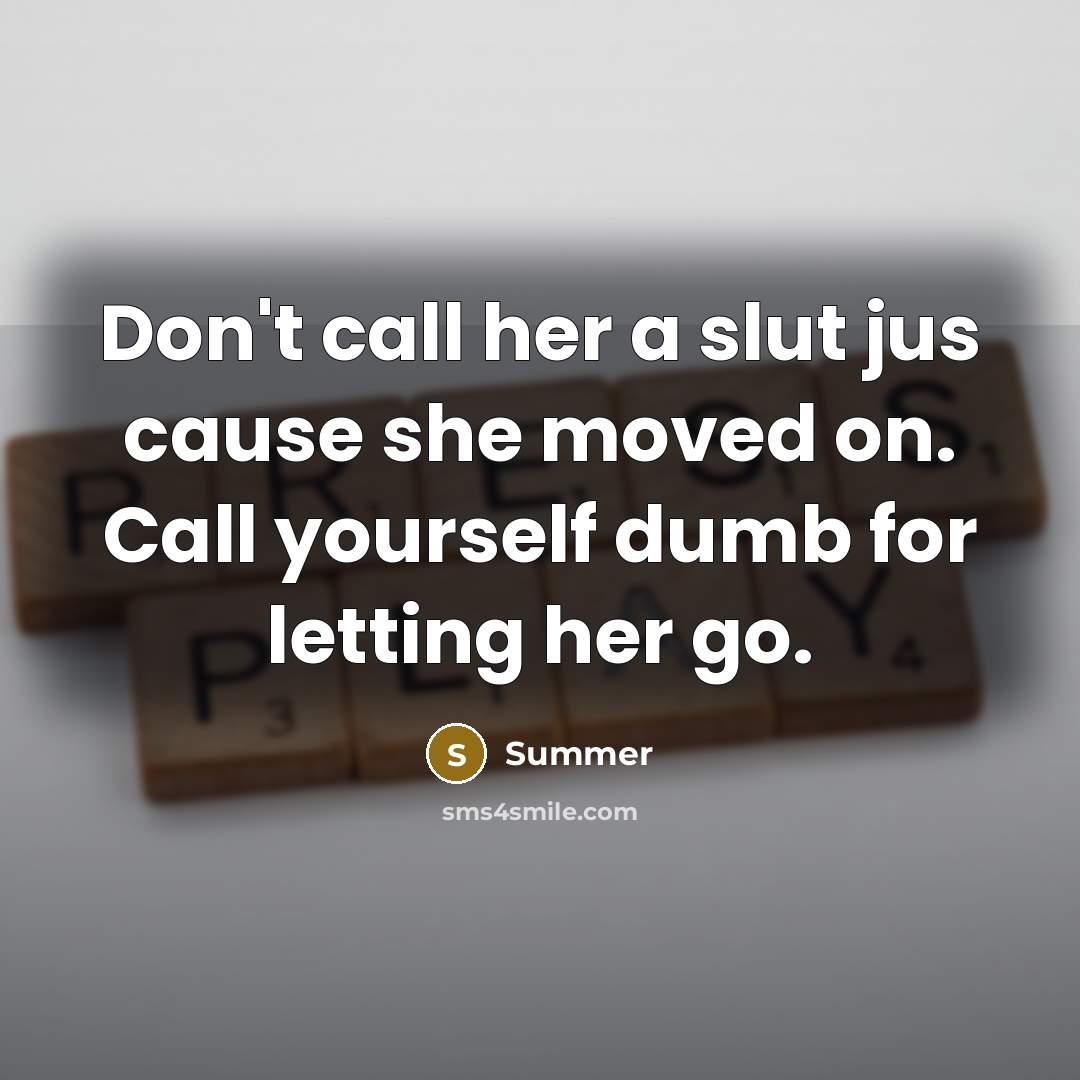 “Don't call her a slut jus cause she moved on.…” quote by Summer