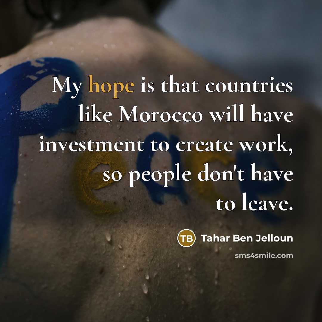“My hope is that countries like Morocco will have investment…” quote by Tahar Ben Jelloun