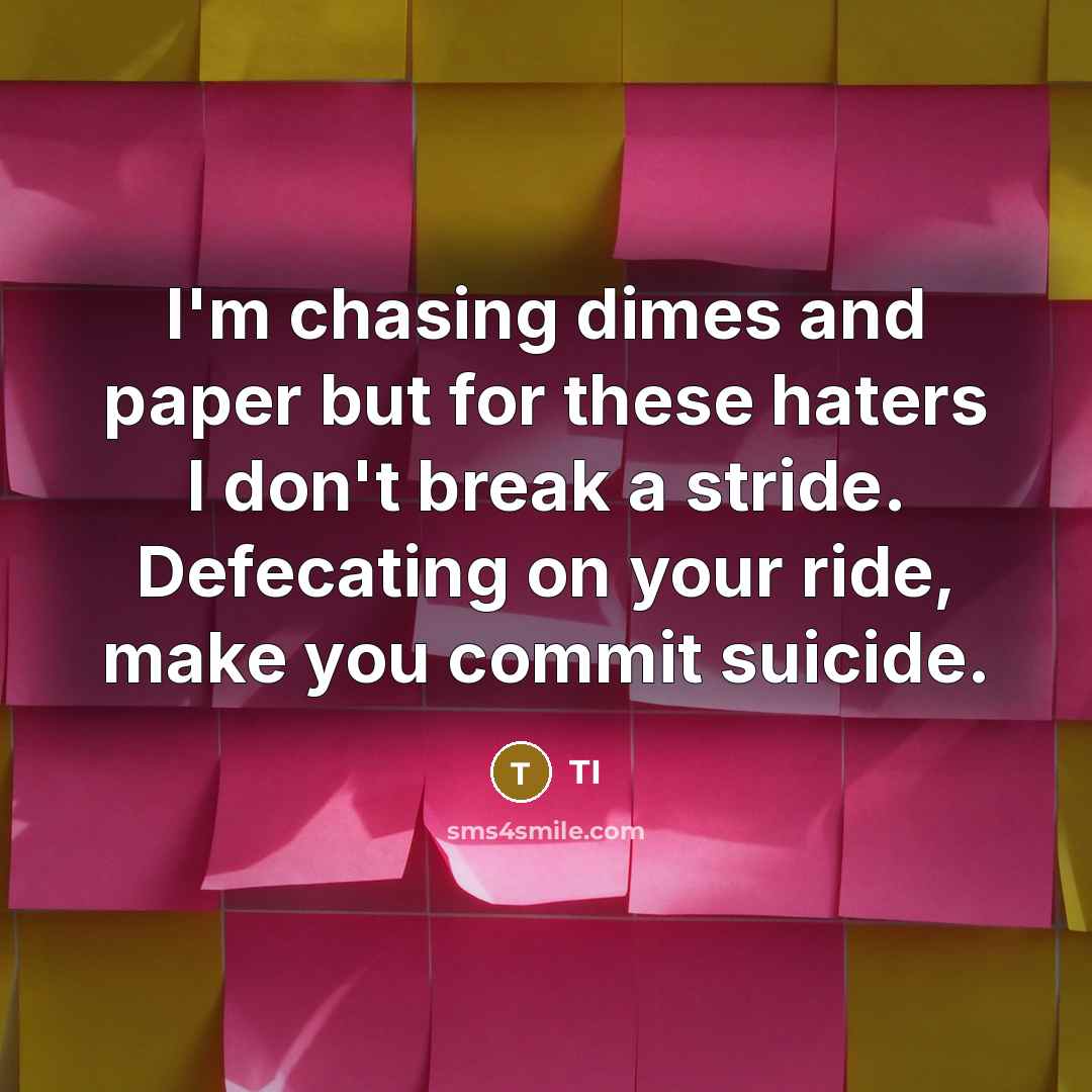 “I'm chasing dimes and paper but for these haters I…” quote by TI