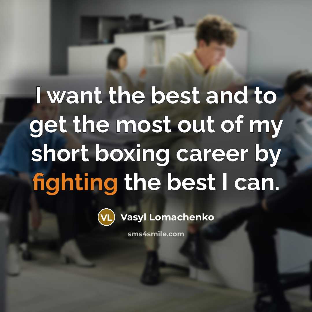 “I want the best and to get the most out…” quote by Vasyl Lomachenko