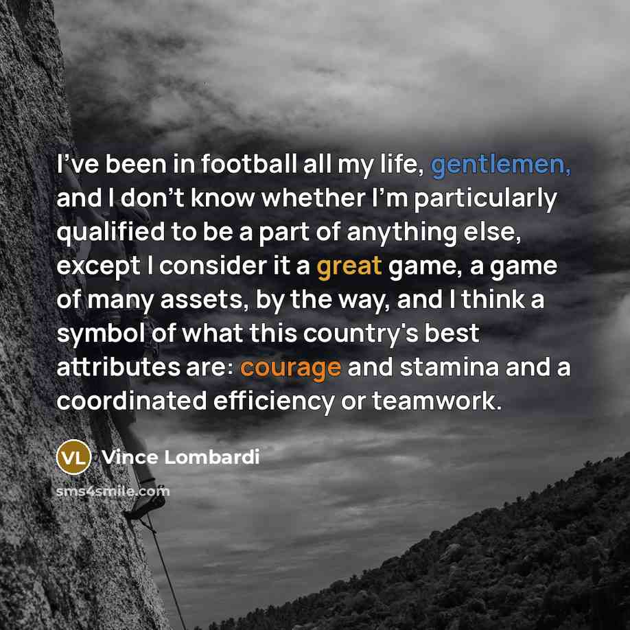 “I've been in football all my life, gentlemen, and I…” quote by Vince Lombardi
