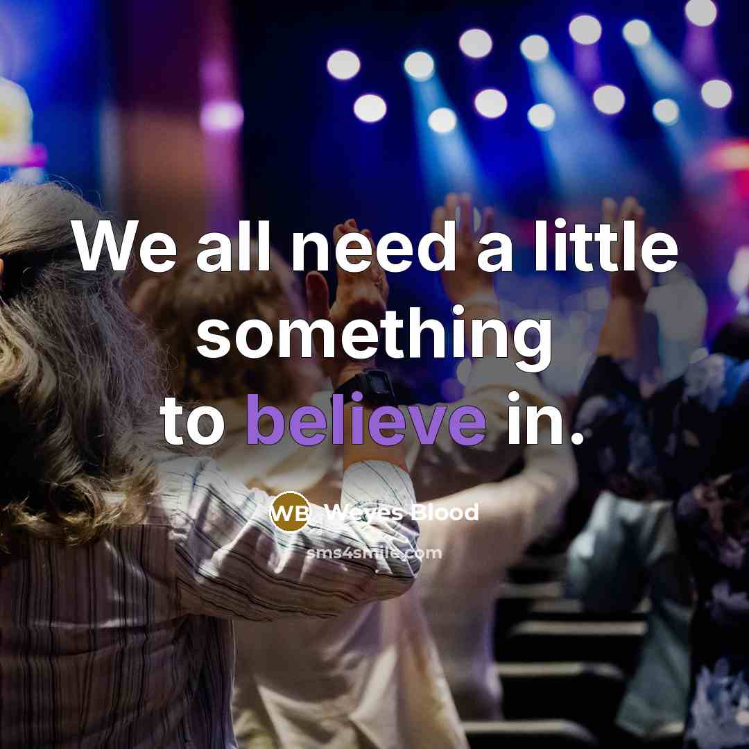 “We all need a little something to believe in.…” quote by Weyes Blood