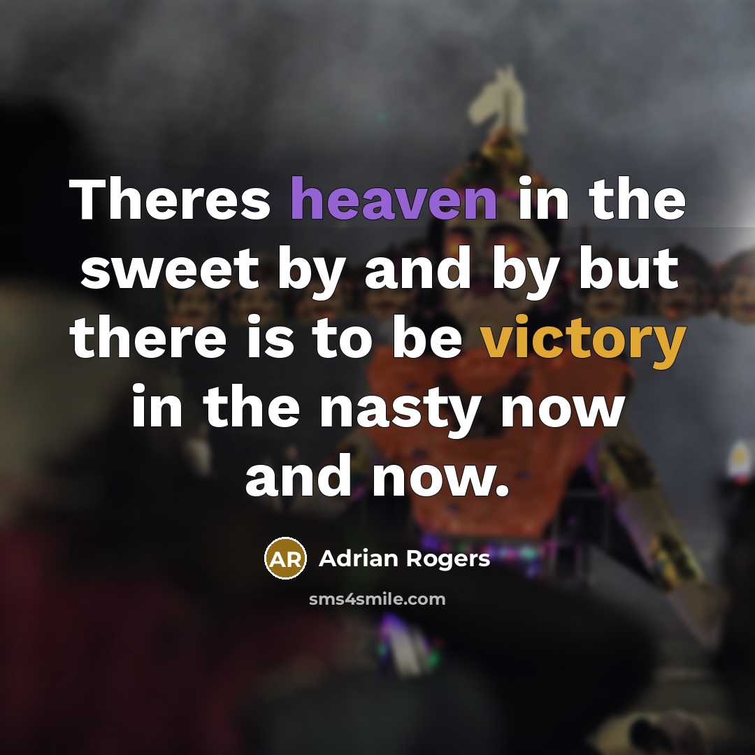 “Theres heaven in the sweet by and by but there…” quote by Adrian Rogers