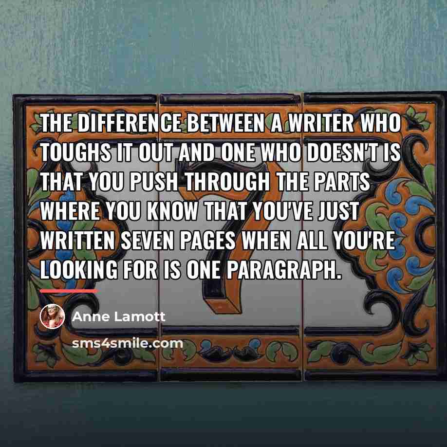 “The difference between a writer who toughs it out and…” quote by Anne Lamott