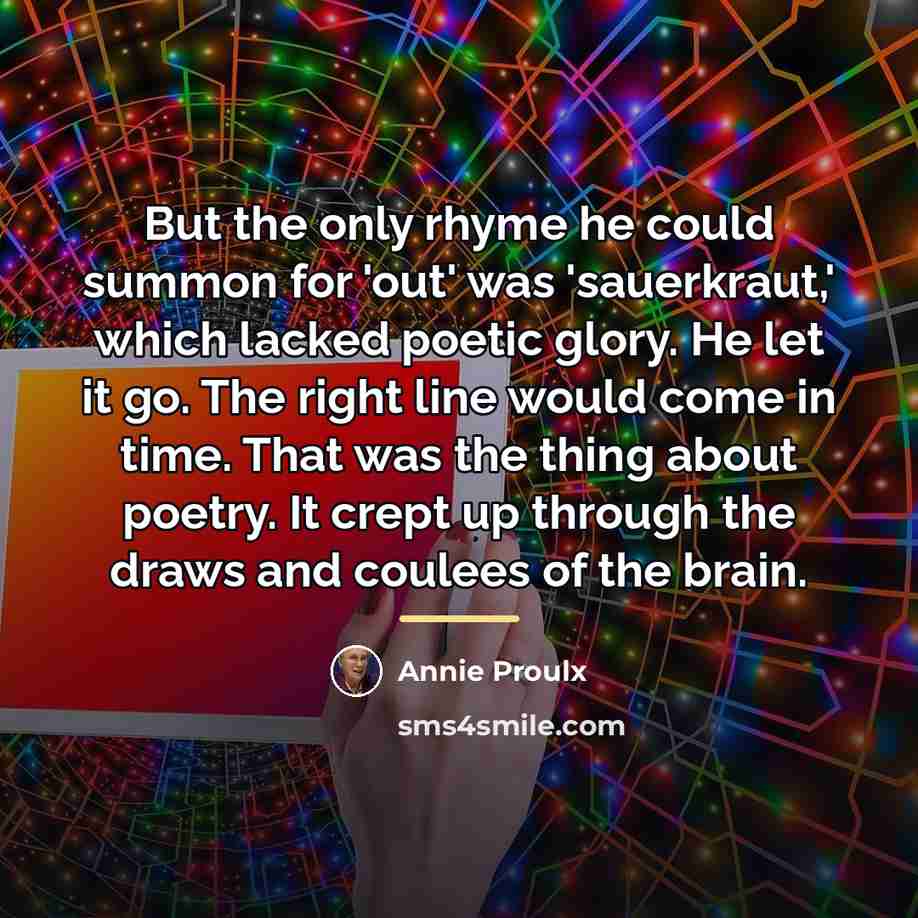 “But the only rhyme he could summon for 'out' was…” quote by Annie Proulx