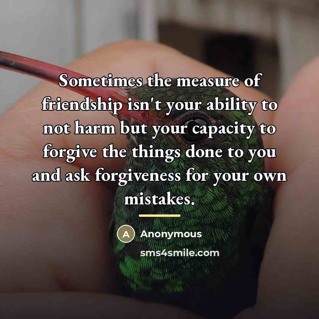 “Sometimes the measure of friendship isn't your ability to not…” quote by Anonymous