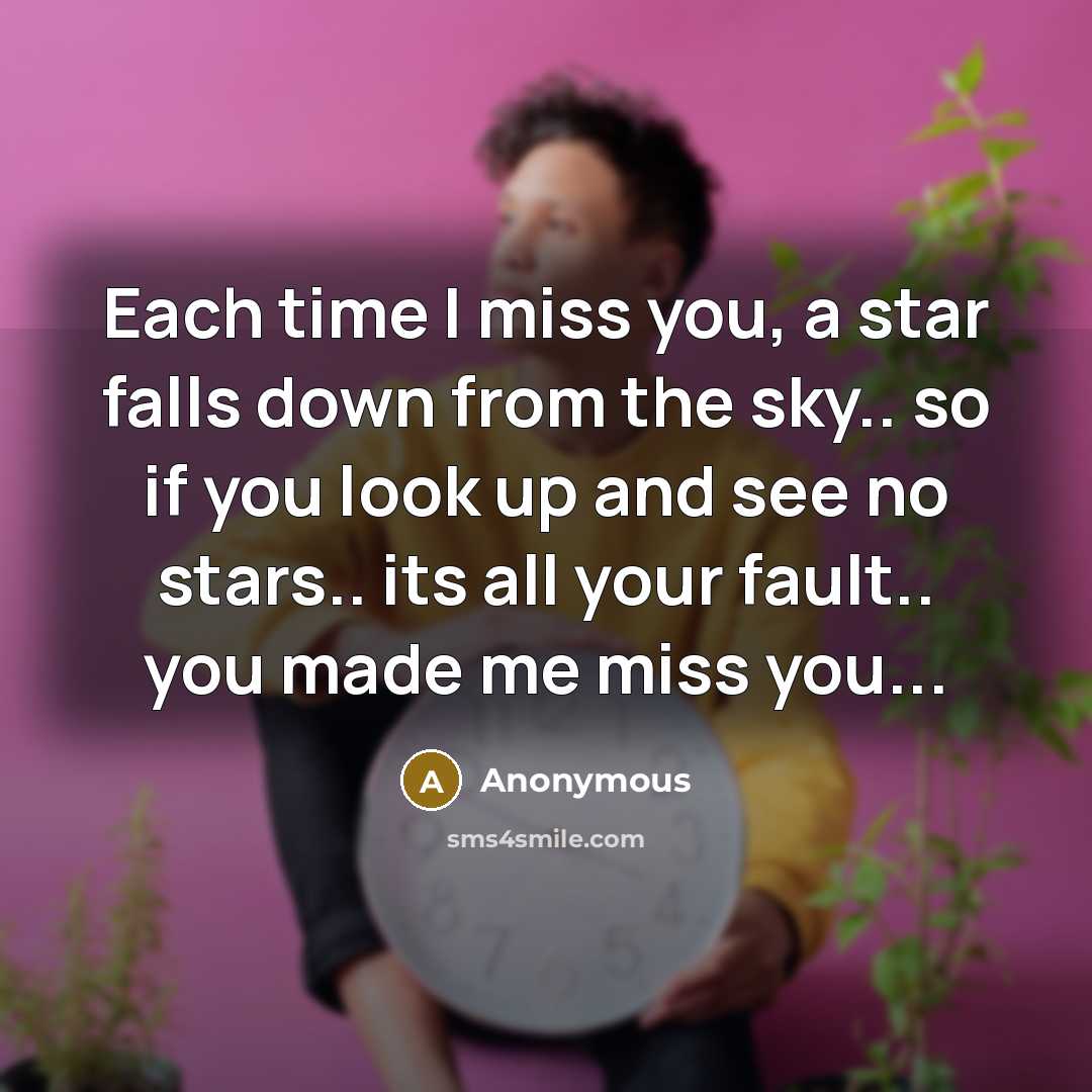“Each time I miss you, a star falls down from…” quote by Anonymous