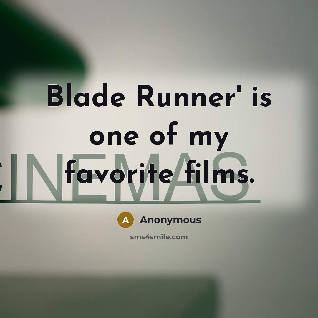 “Blade Runner' is one of my favorite films.…” quote by Anonymous