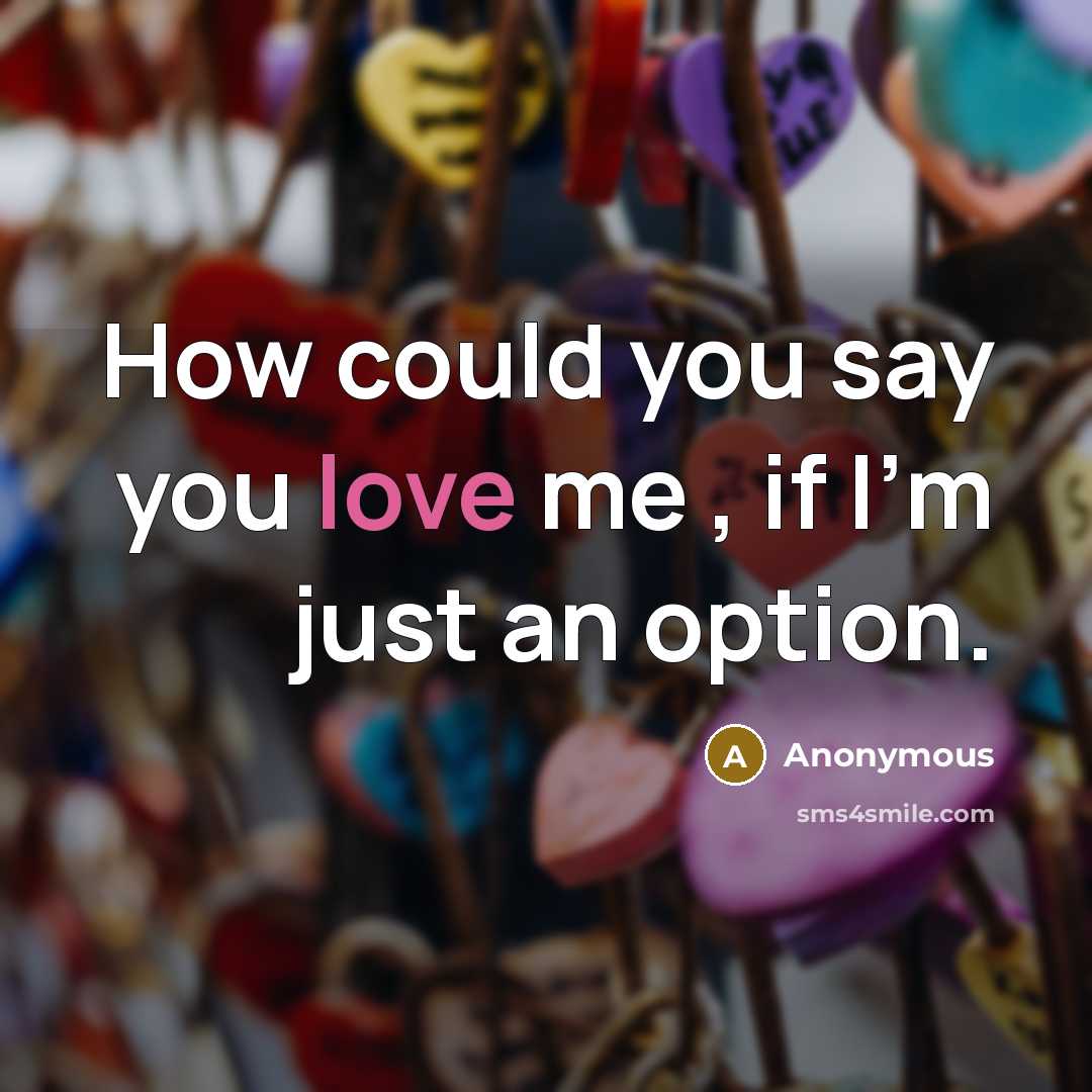 “How could you say you love me , if I'm…” quote by Anonymous