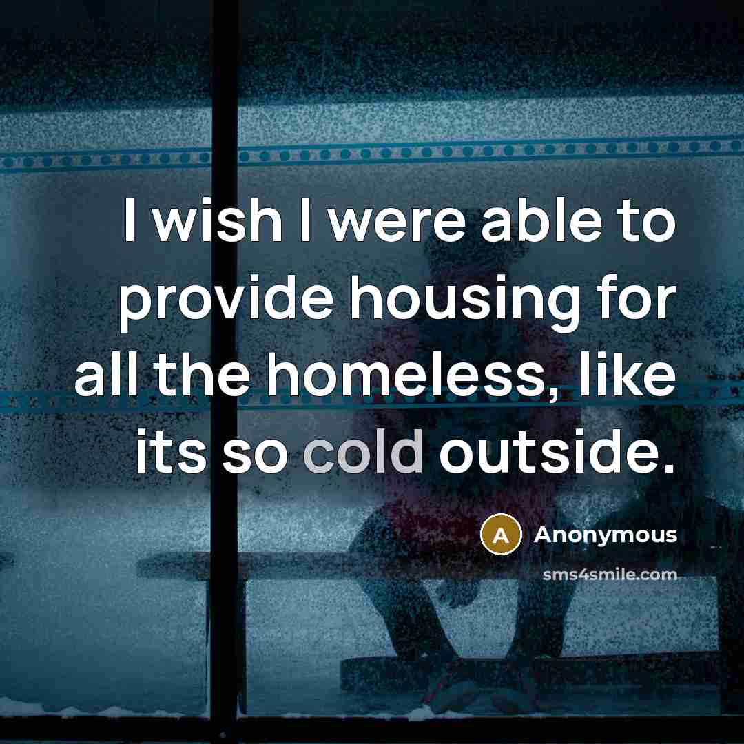 “I wish I were able to provide housing for all…” quote by Anonymous