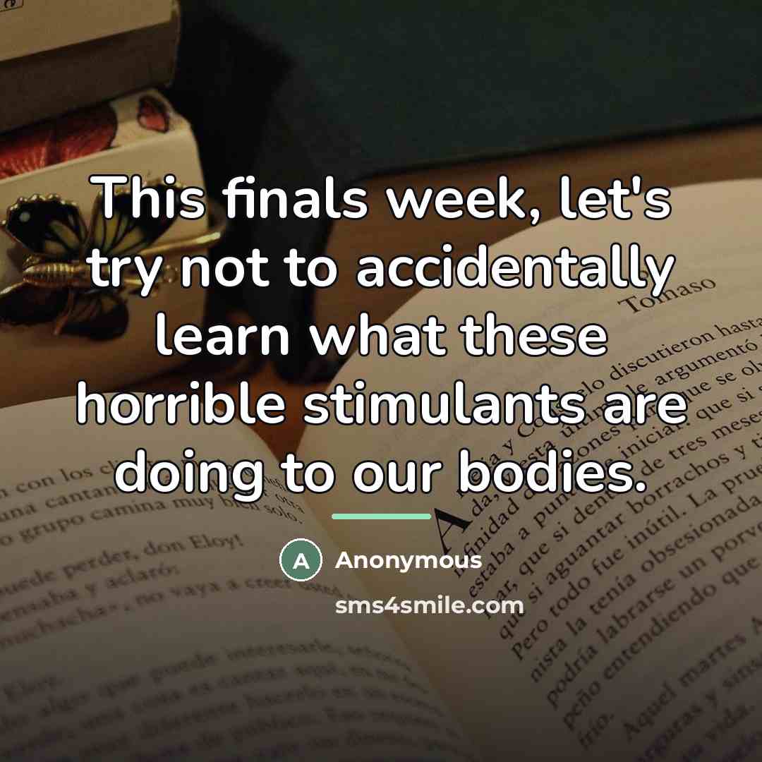 “This finals week, let's try not to accidentally learn what…” quote by Anonymous